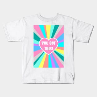 You Got This Colour Burst Kids T-Shirt